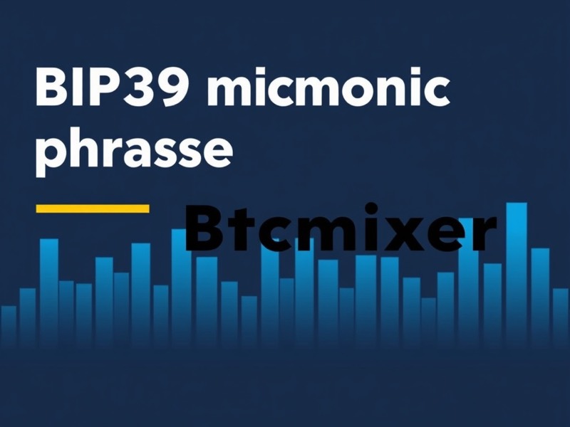 Understanding theBIP39 Mnemonic Phrase: A Comprehensive Guide for Bitcoin Mixer Users